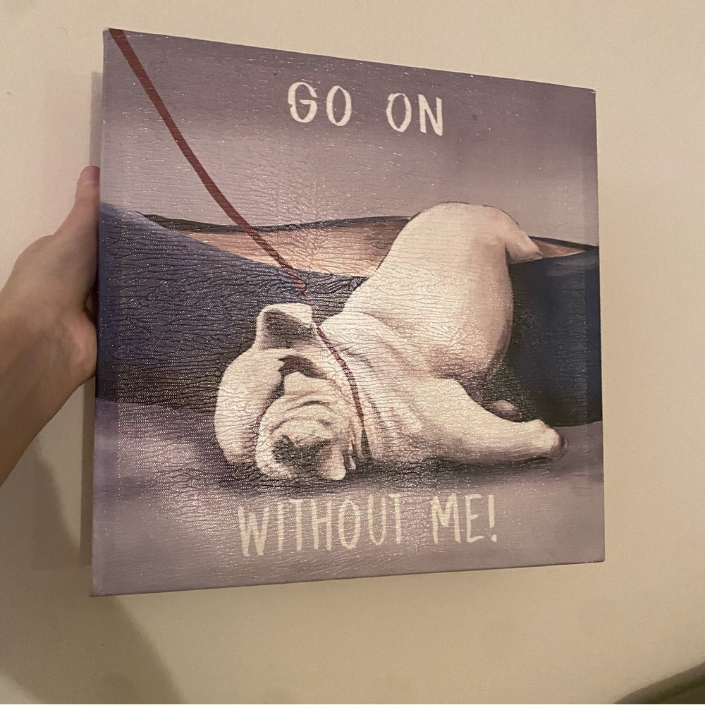 Cute Sleeping Bulldog “Go On Without Me” Wall Canvas
